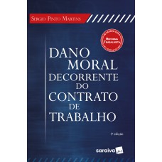 Dano Moral Decorrente do Contrato de Trabalho - 5ª Edição 2018