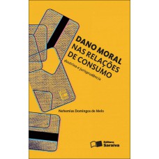 Dano Moral Nas Relações de Consumo - 2ª Edição 2012