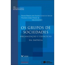 Os grupos de sociedades: Organização e exercício da empresa - 1ª edição de 2012