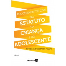 Procedimentos Civis no Estatuto da Criança e do Adolescente - 2ª Edição 2017