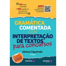 Gramática comentada com interpretação de textos para concursos