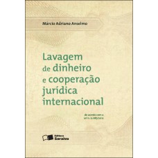 Lavagem de Dinheiro e Cooperação Jurídica Internacional - 1ª Edição 2013