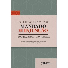 O Processo do Mandado de Injunção - 1ª Edição 2016