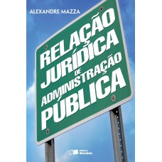 Relação Jurídica de Administração Pública - 1ª Edição 2013