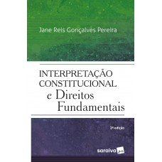 Interpretação constitucional dos direitos fundamentais - 2ª edição de 2018