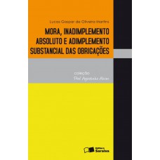 Mora, inadimplemento absoluto e adimplemento substancial das obrigações - 1ª edição de 2011