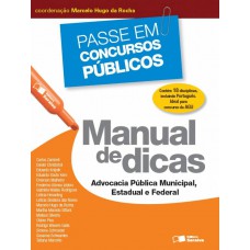 Manual de dicas: Advocacia pública municipal, estadual e federal - 1ª edição de 2013