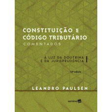 Constituição e código tributário comentados - 18ª edição de 2016