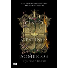 Cinco destinos sombrios (Três coroas negras - Livro 4)