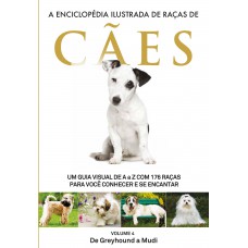 A Enciclopédia Ilustrada de Raças de Cães - Volume 4