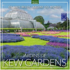 Os Mais Belos Jardins do Mundo: Jardins de Kew Gardens