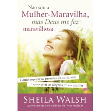 Não sou a mulher-maravilha, mas Deus me fez maravilhosa