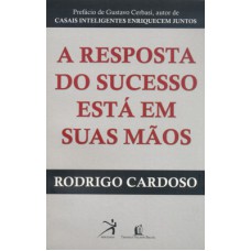 A resposta do sucesso esta em suas mãos