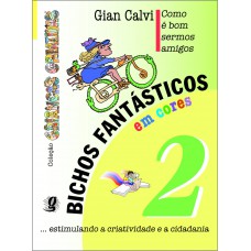 Como é bom sermos amigos - bichos fantásticos, volume 2