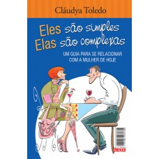 Eles são simples, elas são complexas