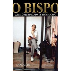 O BISPO- A HISTORIA REVELADA DE EDIR MACEDO