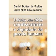 Tributos com efeito confiscatório e dignidade da pessoa humana