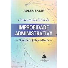 Comentários à lei de improbidade administrativa