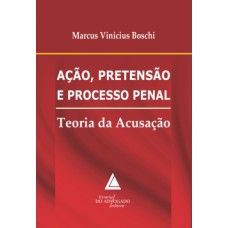 Ação, pretensão e processo penal