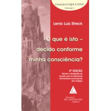 O que é isto - decido conforme minha consciência?