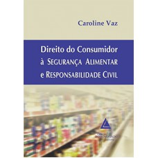 Direito do consumidor à segurança alimentar e responsabilidade civil