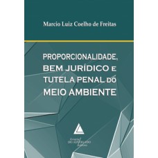 Proporcionalidade, bem jurídico e tutela penal do meio ambiente