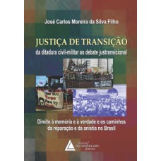 Justiça de transição da ditadura civil-militar ao debate justransicional