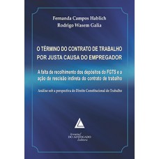 O término do contrato de trabalho por justa causa do empregador