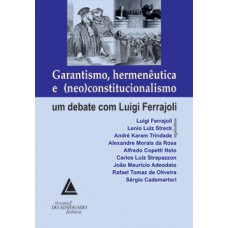 Garantismo, hermenêutica e (neo)constitucionalismo