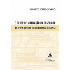 O dever de motivação da despedida na ordem jurídico-constitucional brasileira