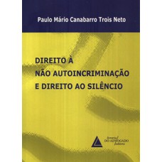 Direito à não autoincriminação e direito ao silêncio