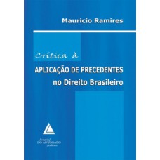 Crítica à aplicação de precedentes no direito brasileiro