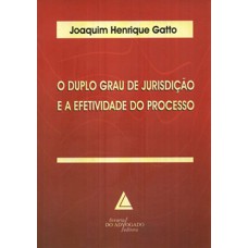 O duplo grau de jurisdição e a efetividade do processo