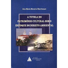 A tutela do patrimônio cultural sob o enfoque do direito ambiental