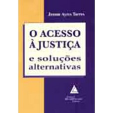 O acesso à justiça e soluções alternativas