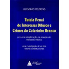 Tutela penal de interesses difusos e crimes do colarinho branco