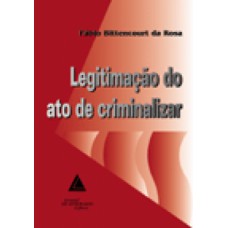 Legitimação do ato de criminalizar