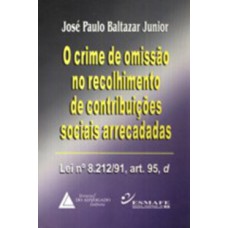 O crime de omissão no recolhimento de contribuições sociais arrecadadas