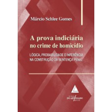 A prova indiciária no crime de homicídio