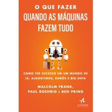 O que fazer quando as máquinas fazem tudo