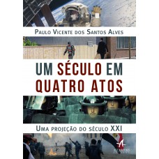 Um século em quatro atos