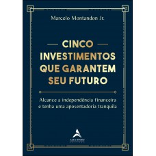 Cinco investimentos que garantem seu futuro