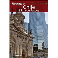 Frommer''s - Chile e Ilha de Páscoa