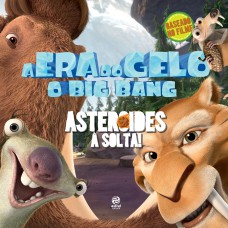 A era do gelo - O big bang: asteróides à solta!