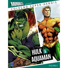 Coleção Super-Heróis Volume 5: Hulk e Aquaman