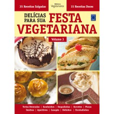 Delícias Para Sua Festa Vegetariana - Volume 3