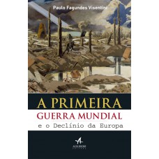 A primeira guerra Mundial e o declínio da Europa