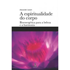 A ESPIRITUALIDADE DO CORPO