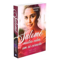 Salomé Muitas Vidas, Um Só Coração