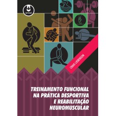 Treinamento Funcional na Prática Desportiva e Reabilitação Neuromuscular